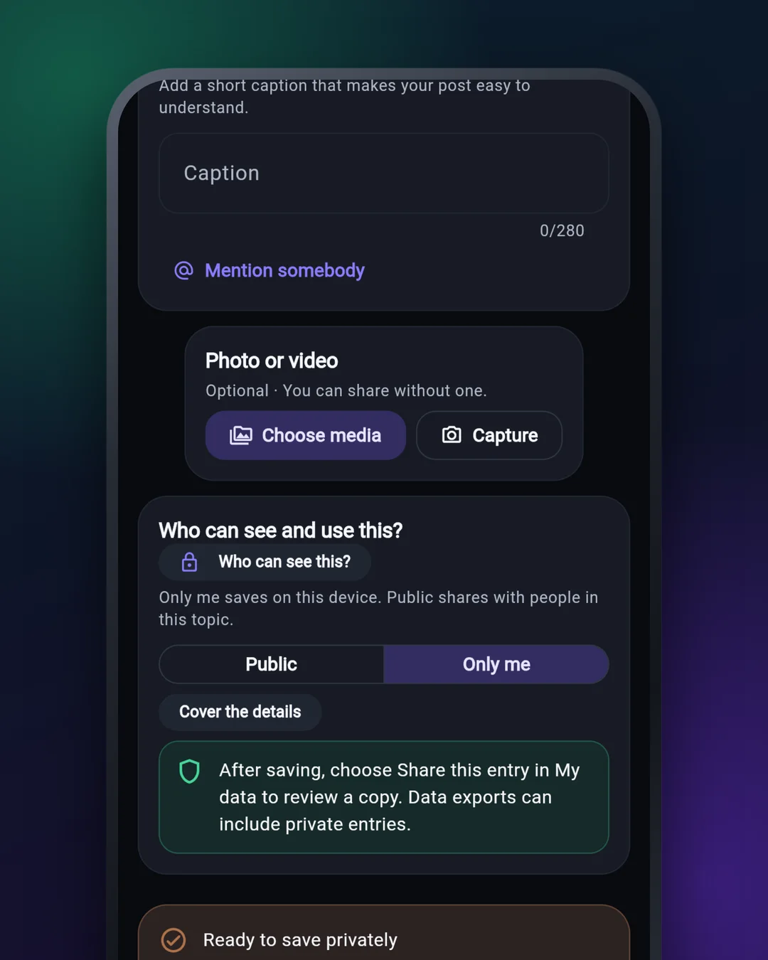 The bottom of the share screen. Under Who can see and use this, Only me is selected, with the explanation: Only me saves on this device. Public shares with people in this topic. The button reads Save privately.